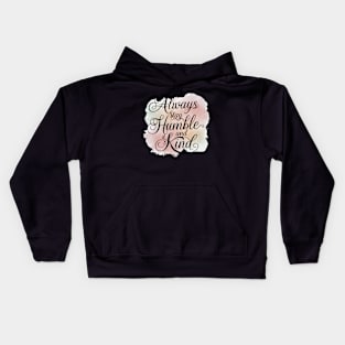 Always Stay Humble And Kind Kids Hoodie